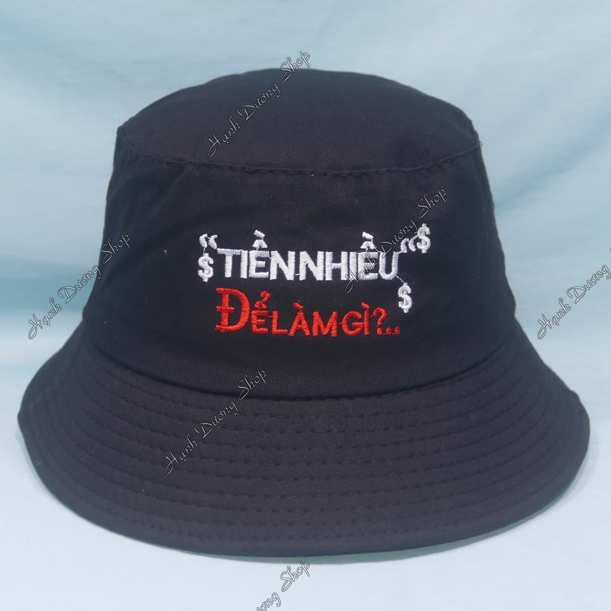 Mũ bucket nam TIỀN NHIỀU ĐỂ LÀM GÌ, thêu chữ to đẹp mắt, chất liệu vải mềm mại thoải mái - Hạnh Dương