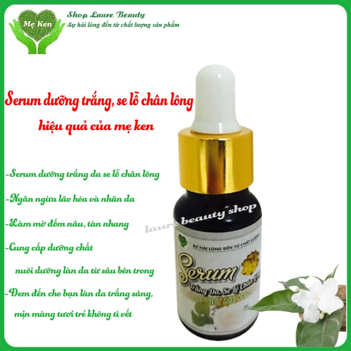 SERUM TRẮNG DA SE LỖ CHÂN LÔNG HIỆU QUẢ TỪ THIÊN NHIÊN MẸ KEN